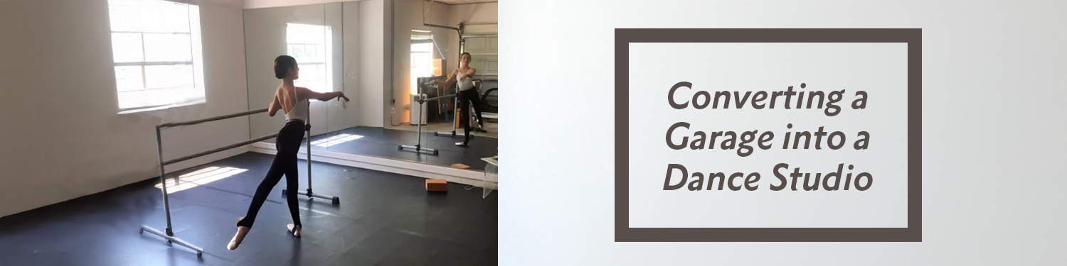 How to convert your garage into a dance studio.